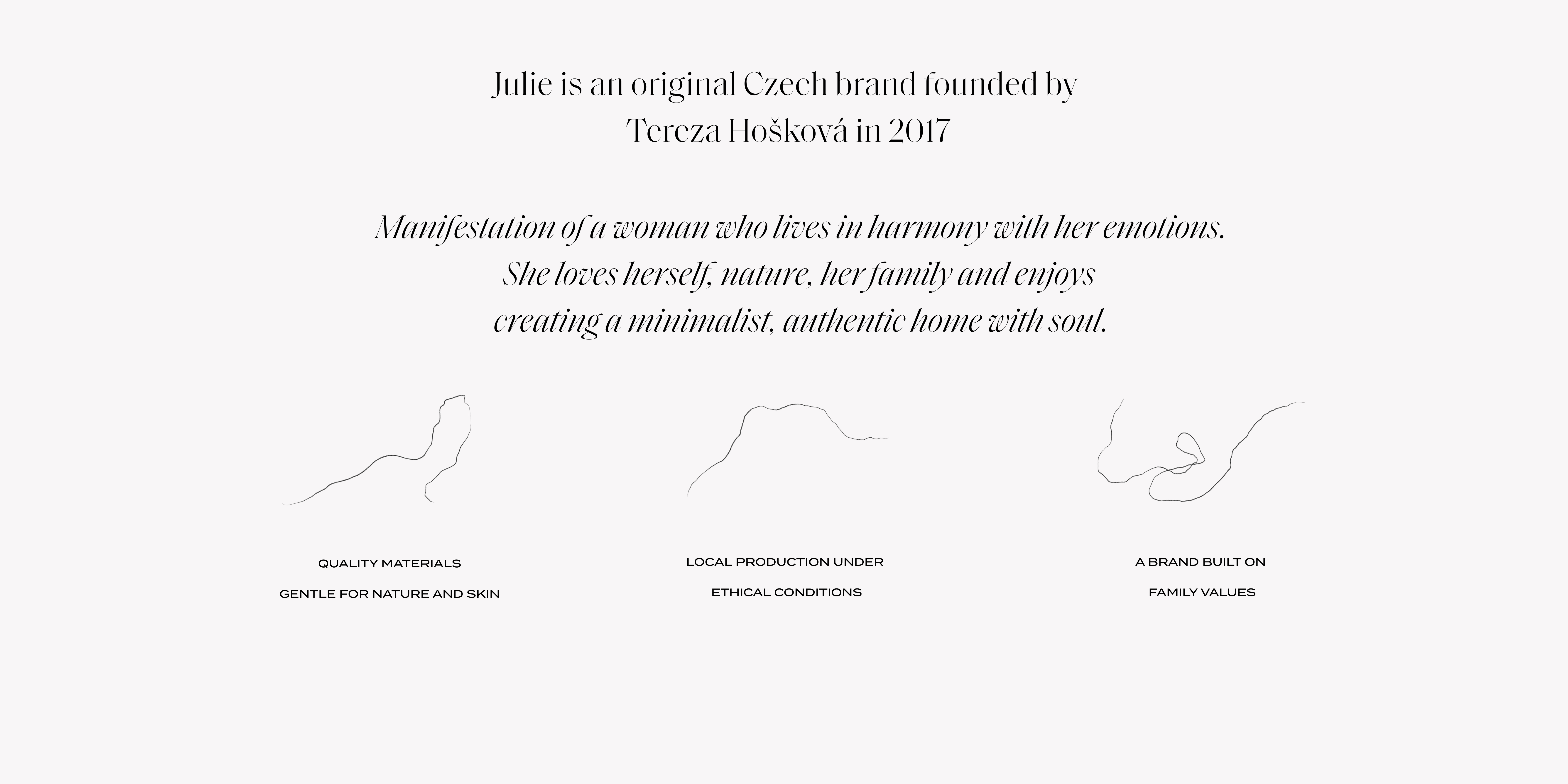 QUALITY MATERIALS GENTLE TO SKIN AND ENVIRONMENT